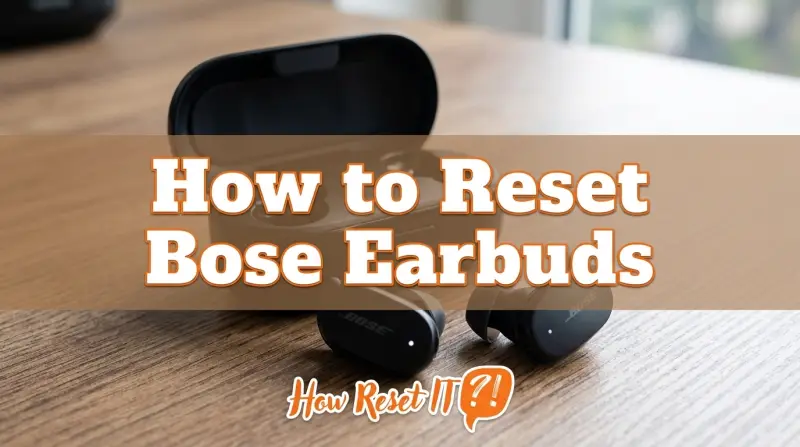 How to Reset Bose Earbuds