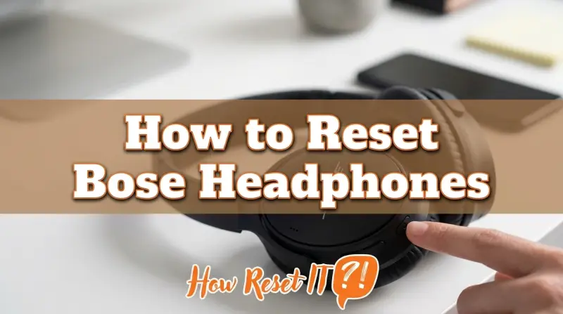How to Reset Bose Headphones