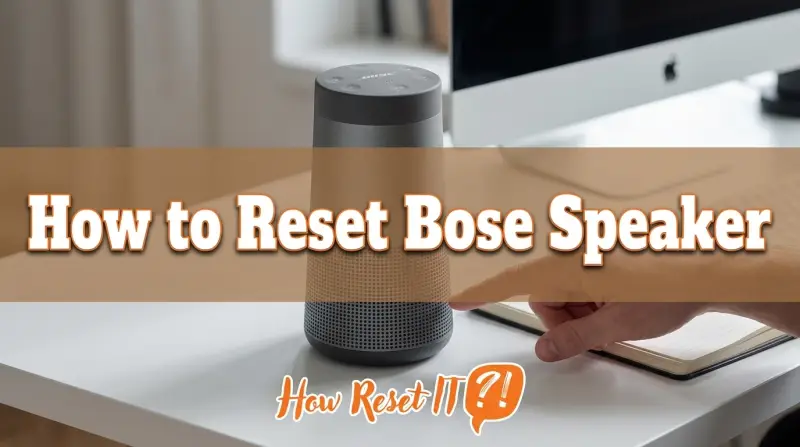 How to Reset Bose Speaker