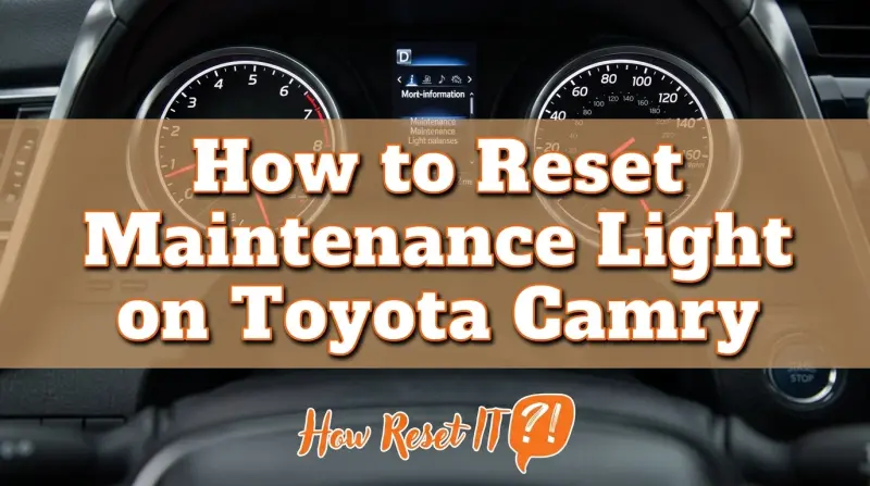 How to Reset Maintenance Light on Toyota Camry