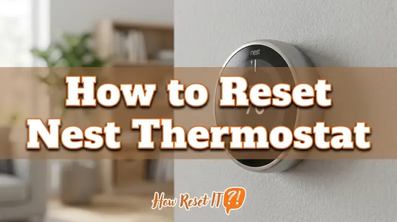 How to Reset Nest Thermostat