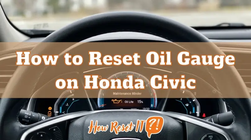How to Reset Oil Gauge on Honda Civic