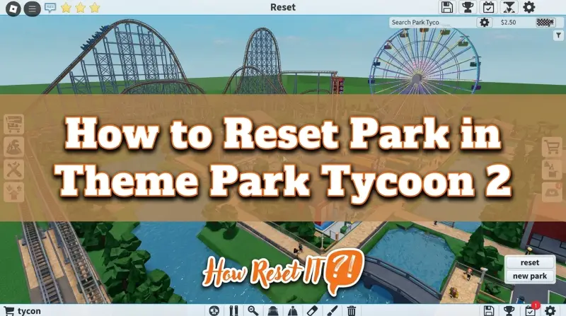 How to Reset Park in Theme Park Tycoon 2