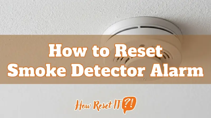 How to Reset Smoke Detector Alarm