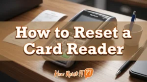 How to Reset a Card Reader: Troubleshooting Guide