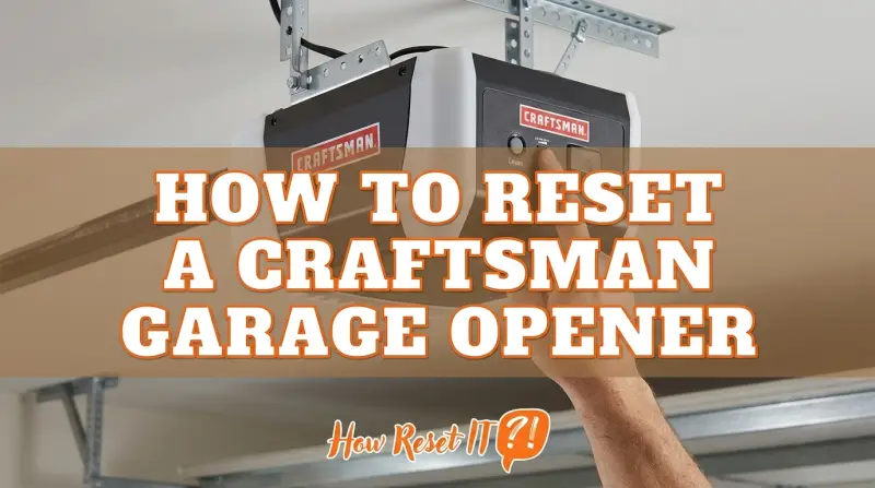 How to Reset a Craftsman Garage Opener