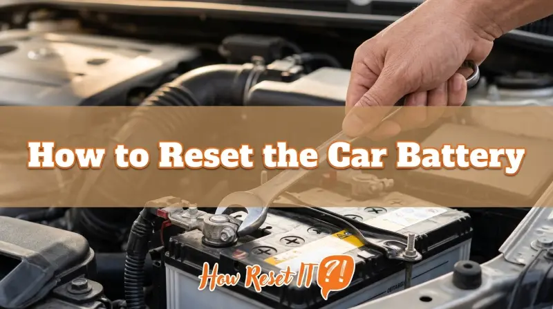 How to Reset the Car Battery