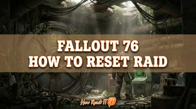 Fallout 76 How to Reset Raid