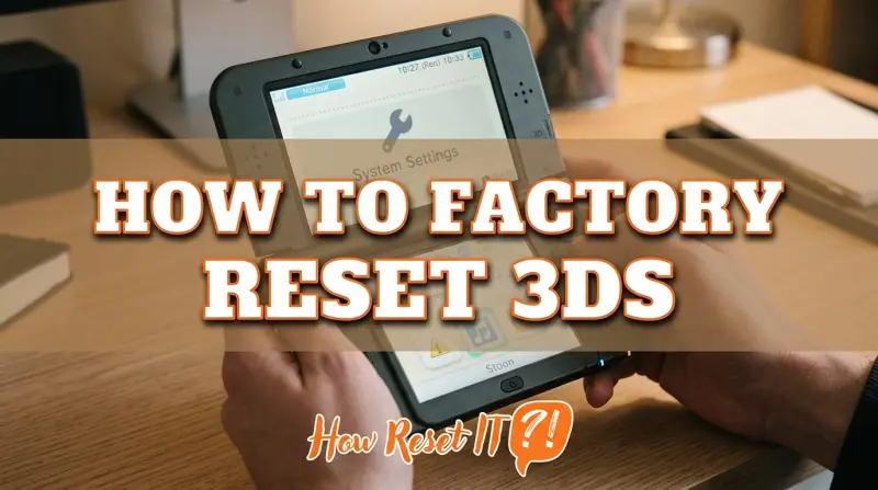 How to Factory Reset 3ds