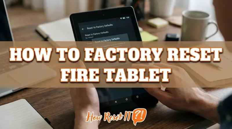 How to Factory Reset Fire Tablet