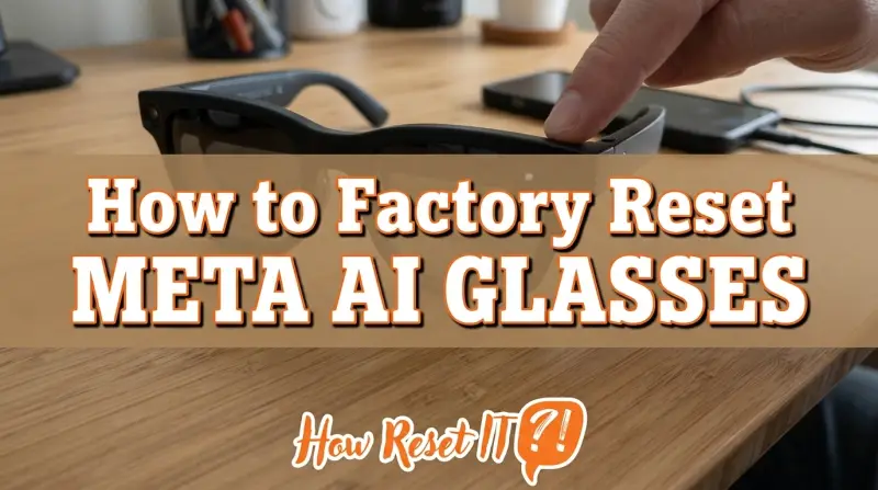 How to Factory Reset Meta AI Glasses