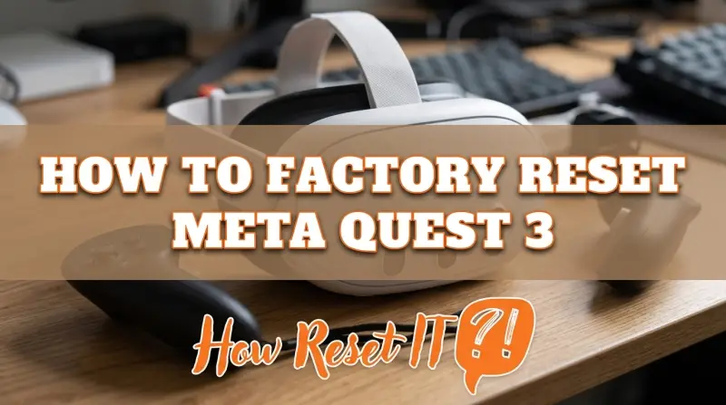 How to Factory Reset Meta Quest 3