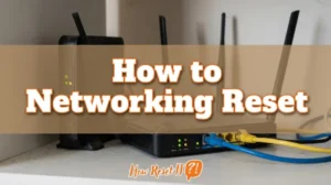 How to Networking Reset: Fix Windows Network Issues Fast