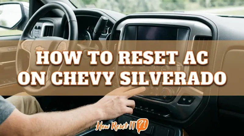 How to Reset Ac on Chevy Silverado