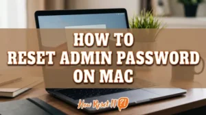 How to Reset Admin Password on Mac: Macos Recovery & More