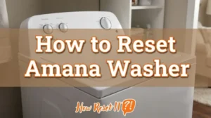 How to Reset Amana Washer: Fix Error Codes & Digital Timer