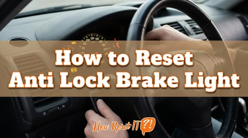 How to Reset Anti Lock Brake Light