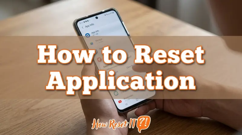 How to Reset Application