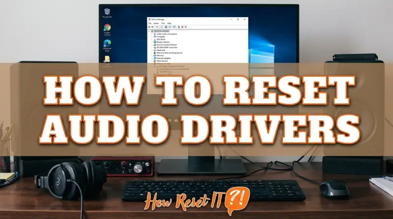How to Reset Audio Drivers