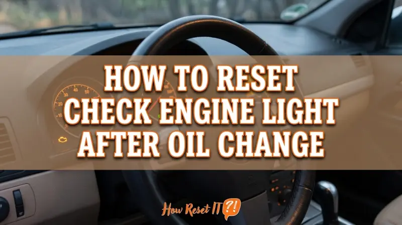 How to Reset Check Engine Light After Oil Change