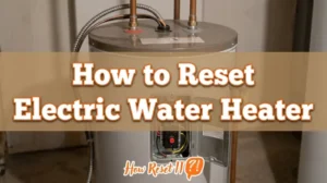 How to Reset Electric Water Heater: Troubleshooting Guide