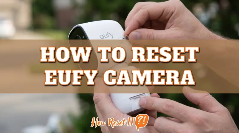 How to Reset Eufy Camera