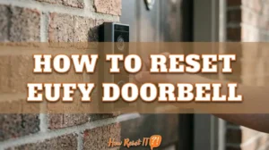 How to Reset Eufy Doorbell: Fix Wi-Fi & Connectivity Issues
