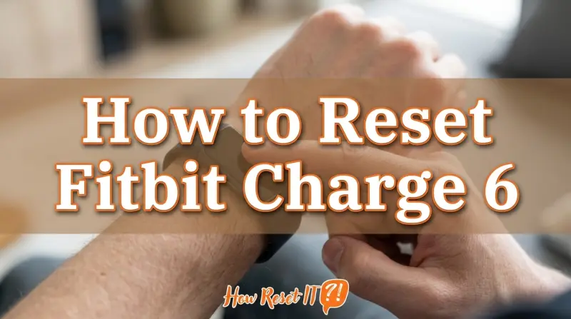 How to Reset Fitbit Charge 6