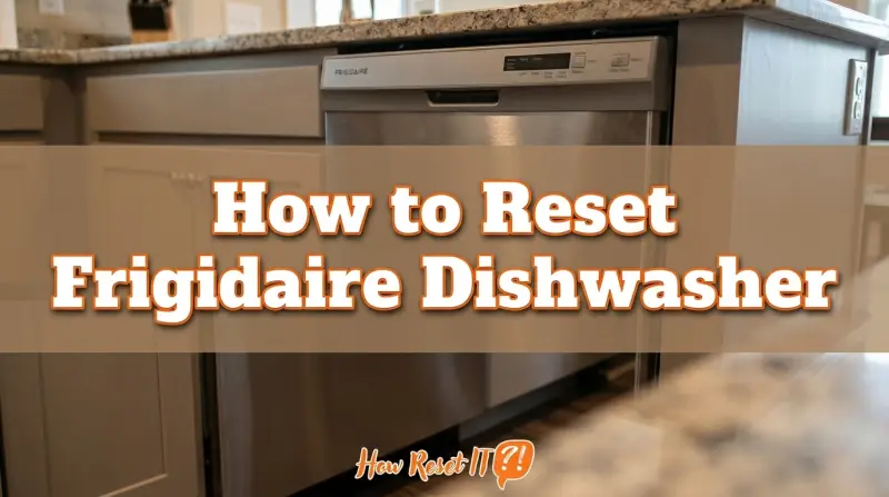 How to Reset Frigidaire Dishwasher