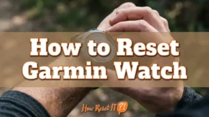 How to Reset Garmin Watch: Fix Bluetooth & Sync Issues