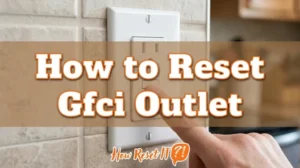 How to Reset Gfci Outlet: Quick & Easy Steps