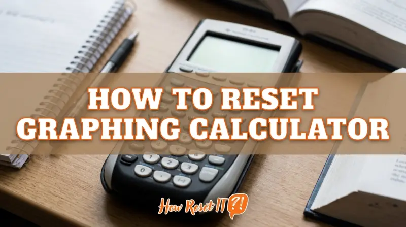 How to Reset Graphing Calculator