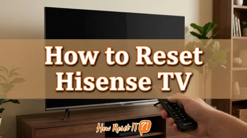 How to Reset Hisense TV