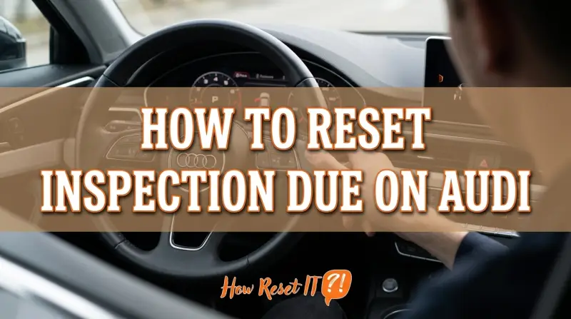 How to Reset Inspection Due on Audi