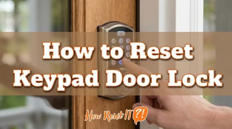How to Reset Keypad Door Lock