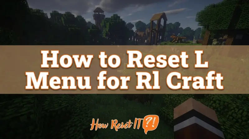 How to Reset L Menu for Rl Craft