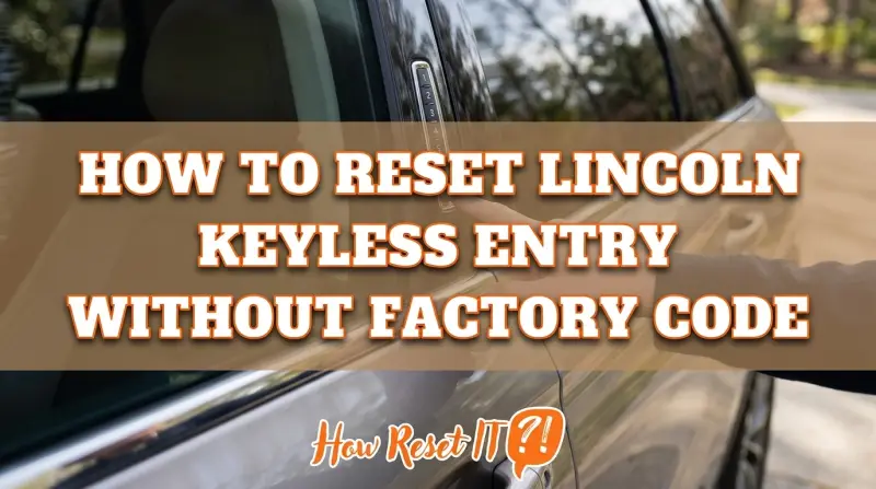How to Reset Lincoln Keyless Entry Without Factory Code