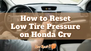 How to Reset Low Tire Pressure on Honda Crv: Tpms Guide
