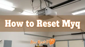 How to Reset Myq: Troubleshoot Wi-Fi & Smart Hub Issues