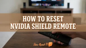 How to Reset Nvidia Shield Remote: Fix Connection Issues