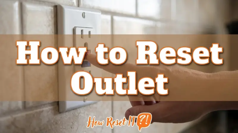 How to Reset Outlet