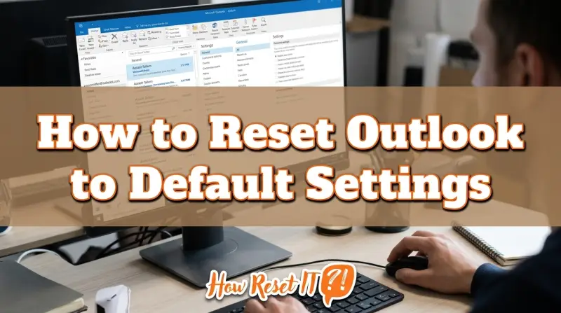 How to Reset Outlook to Default Settings