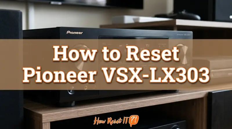 How to Reset Pioneer Vsx Lx303