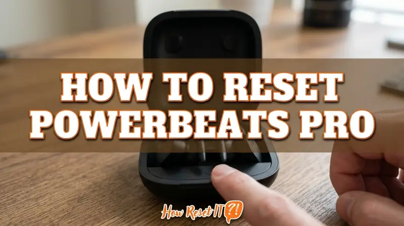 How to Reset Powerbeats Pro